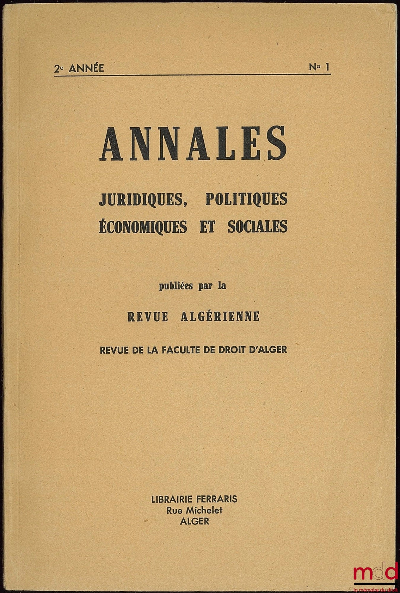 [Revue] – ANNALES JURIDIQUES, POLITIQUES, ÉCONOMIQUES ET SOCIALES publiées par la REVUE ALGÉRIENNE ; Revue de la Fac. de droit d’Alger ; n° 1, 2e année