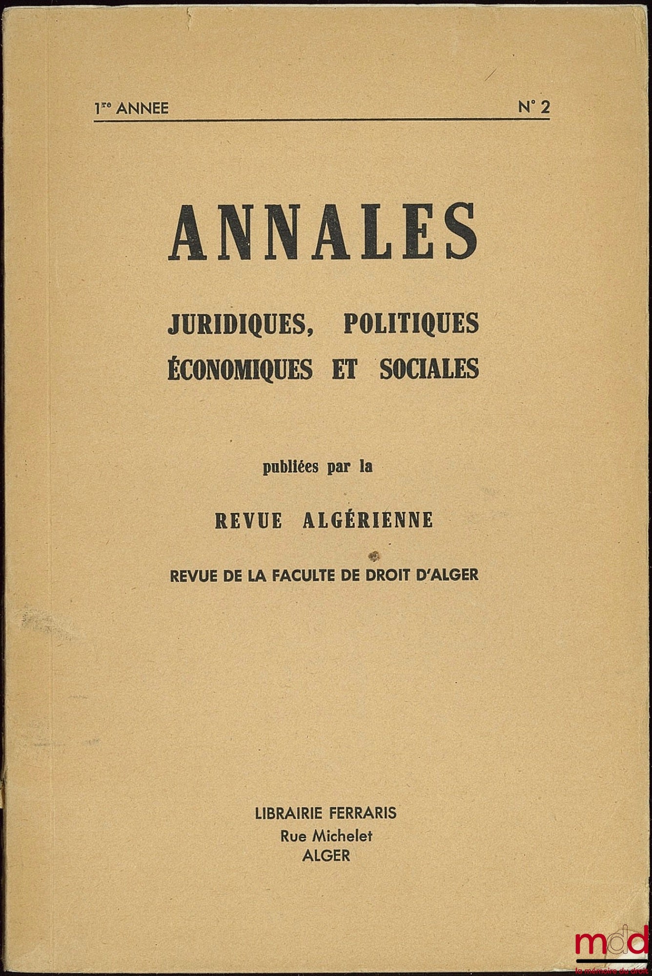 [Revue] – ANNALES JURIDIQUES, POLITIQUES, ÉCONOMIQUES ET SOCIALES publiées par la REVUE ALGÉRIENNE ; Revue de la Fac. de droit d’Alger ; n° 2, 1ère année