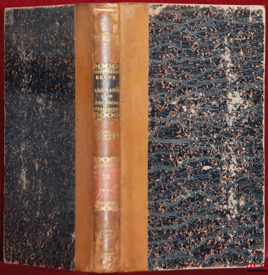 WOLOWSKI (Louis), TROPLONG (Raymond-Théodore), GIRAUD (Charles), LABOULAYE (Édouard), HÉLIE (Faustin) et ORTOLAN – REVUE DE LÉGISLATION ET DE JURISPRUDENCE ; 14ème année, Nouvelle coll., Année 1848, t. I (janvier - avril 1848)