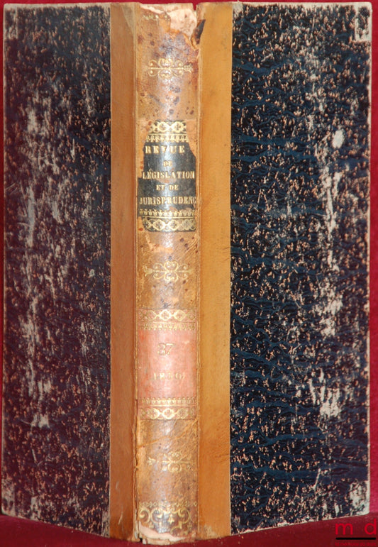 WOLOWSKI (Louis), TROPLONG (Raymond-Théodore), GIRAUD (Charles), LABOULAYE (Édouard), KOENIGSWARTER (Louis J.), HÉLIE (Faustin) et ORTOLAN – REVUE DE LÉGISLATION ET DE JURISPRUDENCE ; 16ème année, Nouvelle coll., Année 1850, t. I (janvier - avril 1850)