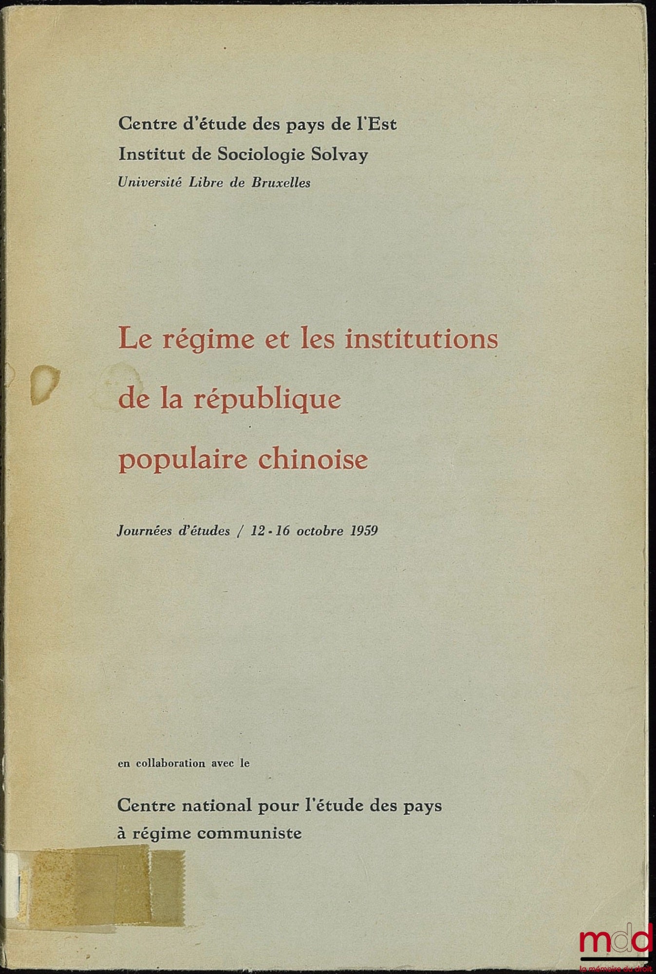 [Collectif] – LE RÉGIME ET LES INSTITUTIONS DE LA RÉPUBLIQUE POPULAIRE CHINOISE ; Journées d’Études 12-16 octobre 1959 en collaboration avec le Centre national pour l’étude des pays à régime communiste, Institut de Sociologie Solvay, Université Libre de B