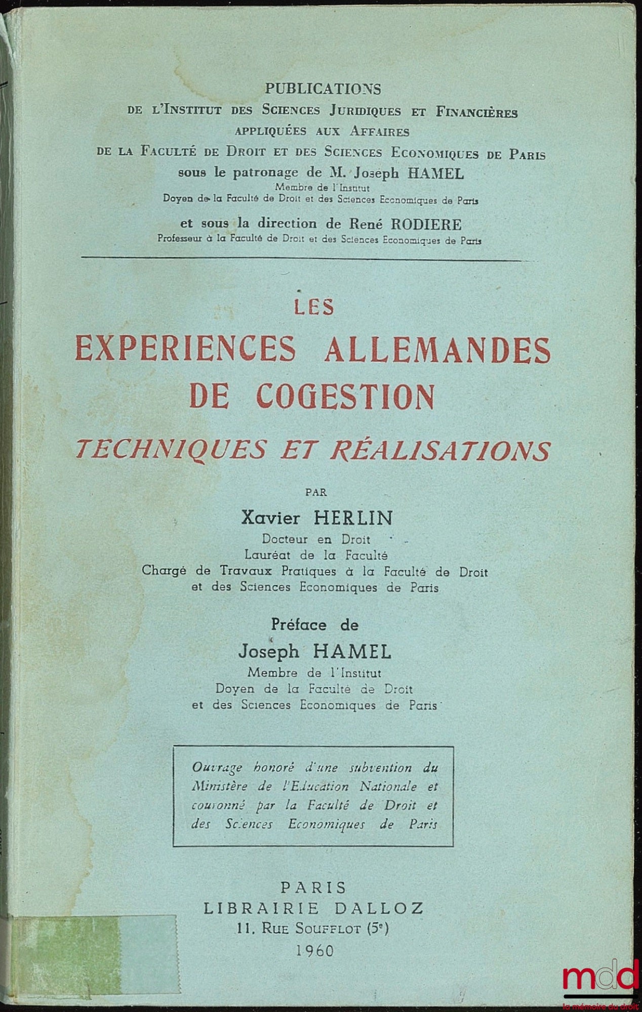HERLIN (Xavier) – LES EXPÉRIENCES ALLEMANDES DE COGESTION - TECHNIQUES ET RÉALISATIONS, Préface de Joseph Hamel ; Coll. Publications de l’Institut des Sciences Juridiques et Financières appliquées aux Affaires de la Fac. de droit et des sc. éco. de Paris,