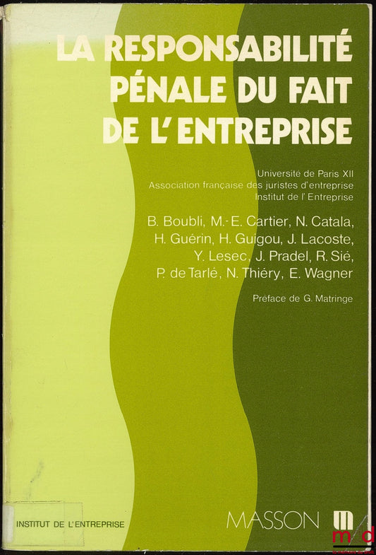 [Collectif] – LA RESPONSABILITÉ PÉNALE DU FAIT DE L’ENTREPRISE, Journées d’Études Université de Paris XII, Association française des juristes d’entreprise, Institut de l’Entreprise, 14-15 octobre 1976