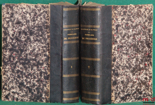 CHAUVEAU (Adolphe) et GLANDAZ (Albert-Sigismond) – FORMULAIRE GÉNÉRAL ET COMPLET OU TRAITÉ PRATIQUE DE PROCÉDURE CIVILE ET COMMERCIALE ANNOTÉ, annoté de toutes les opinions émises dans les lois de la procédure civile et dans le journal des avoués par A. C