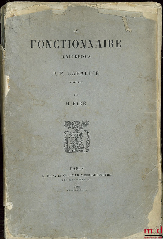 FARÉ (H.) – UN FONCTIONNAIRE D’AUTREFOIS P. F. LAFAURIE