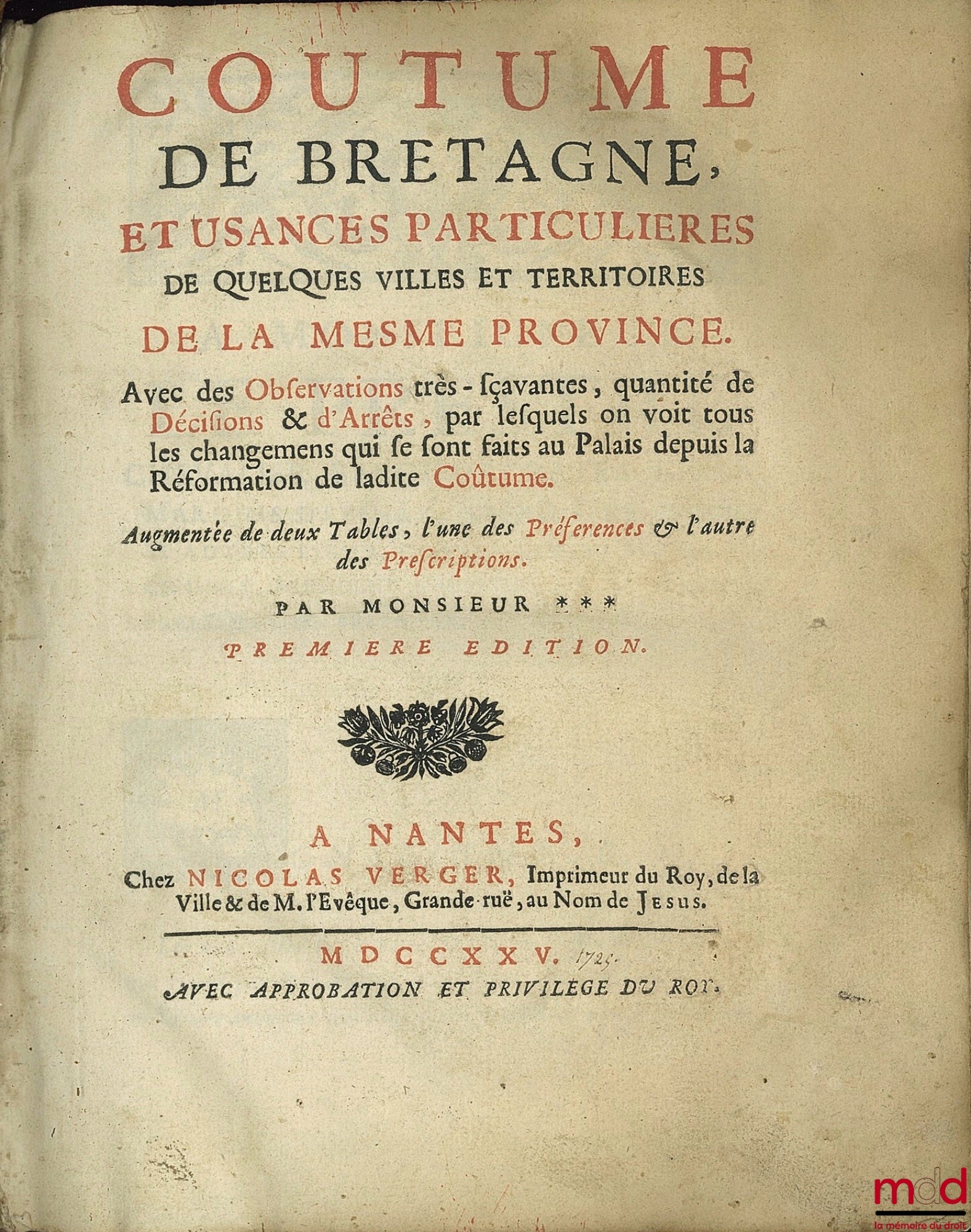 [Coutumes], [MOTAYS] – COUTUMES DE BRETAGNE ET USANCES PARTICULIÈRES DE QUELQUES VILLES ET TERRITOIRES DE LA MESME PROVINCE. Avec des observations très-savantes, quantité de Décisions et d’Arrêts, par lesquels on voit tous les changements qui se sont fait