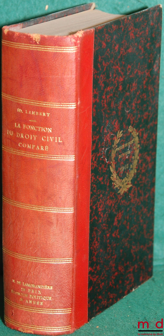 LAMBERT (Édouard) – Études de droit commun législatif ou de droit civil comparé, Première série : Le Régime Successoral : INTRODUCTION - LA FONCTION DU DROIT CIVIL COMPARÉ, t. I : LES CONCEPTIONS ÉTROITES OU UNILATÉRALES. Les Moyens d’action du droit comm