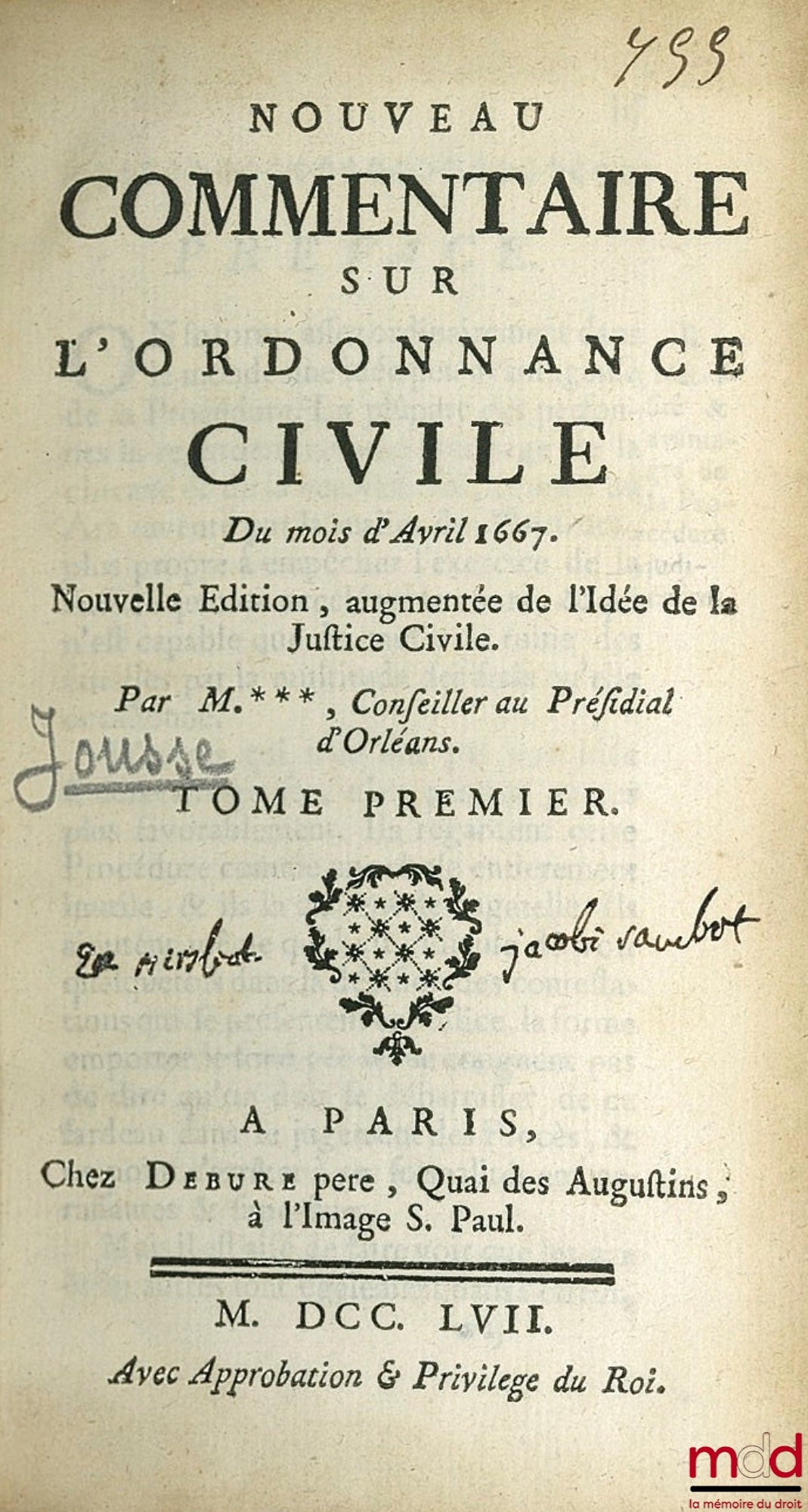 [JOUSSE (Daniel)] – NOUVEAU COMMENTAIRE SUR L’ORDONNANCE CIVILE DU MOIS D’AVRIL 1667, Nouvelle éd. augmentée de l’Idée de la Justice Civile