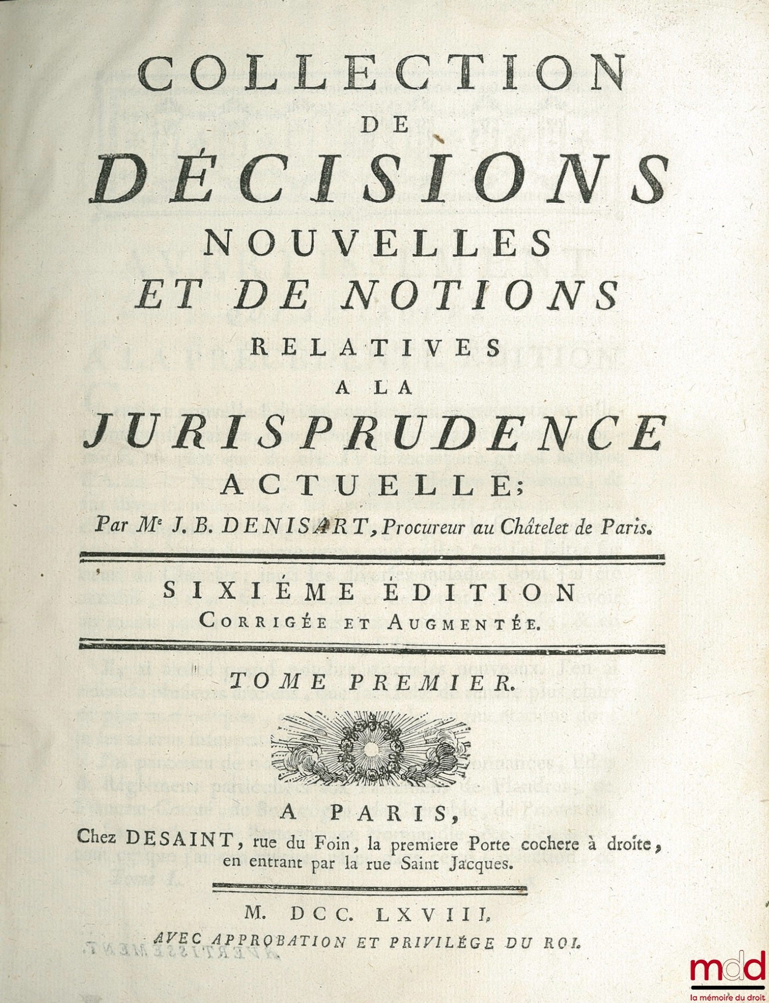 DENISART (Jean-Baptiste) – COLLECTION OF NEW DECISIONS AND CONCEPTS RELATING TO CURRENT CASE LAW, 6th corrected and enlarged ed., vol. I: A - D, vol. II: D - O and vol. III: P - Y