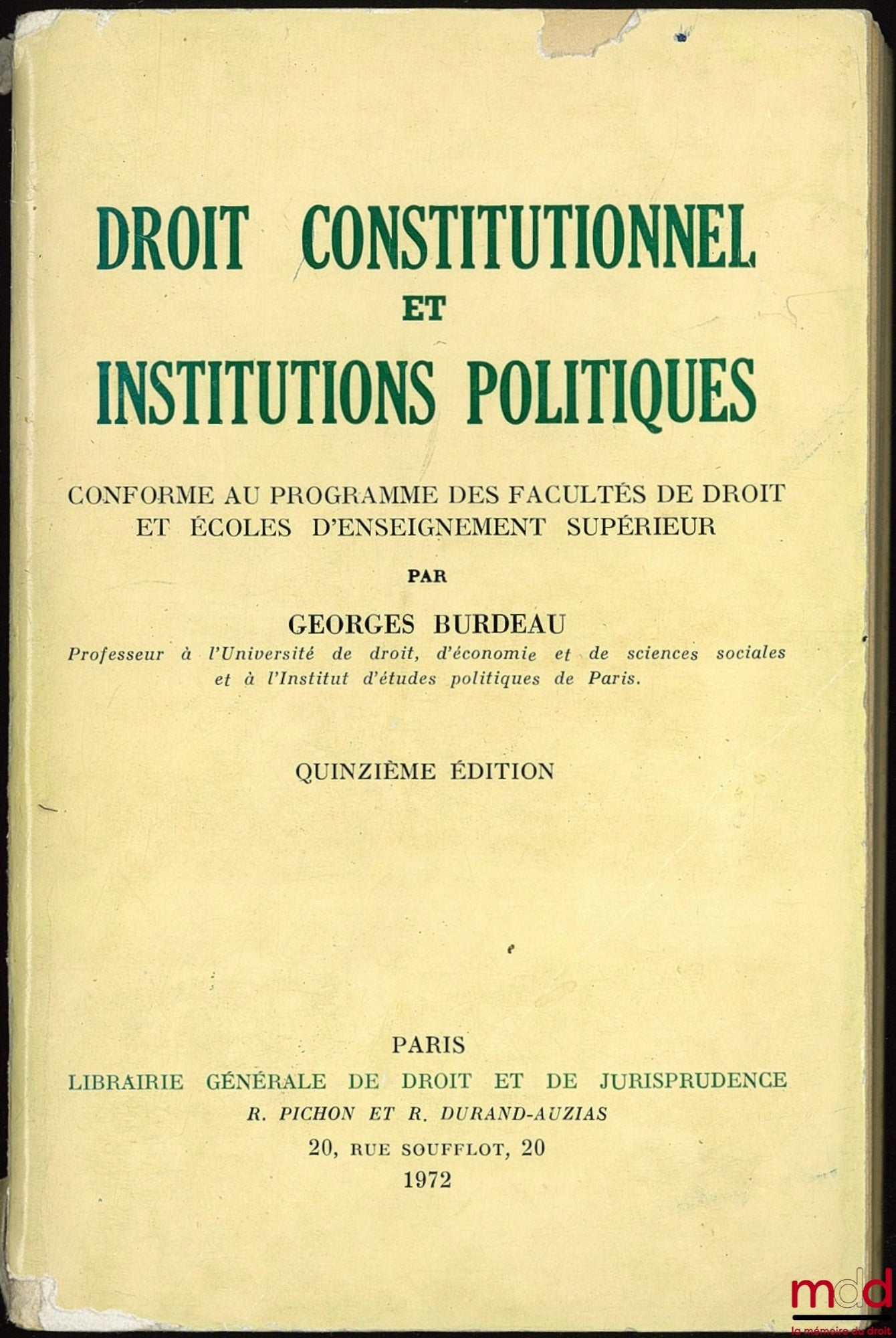 BURDEAU (Georges) – DROIT CONSTITUTIONNEL ET INSTITUTIONS POLITIQUES conforme au programme des facultés de droit et écoles d’enseignement supérieur, 15ème éd.