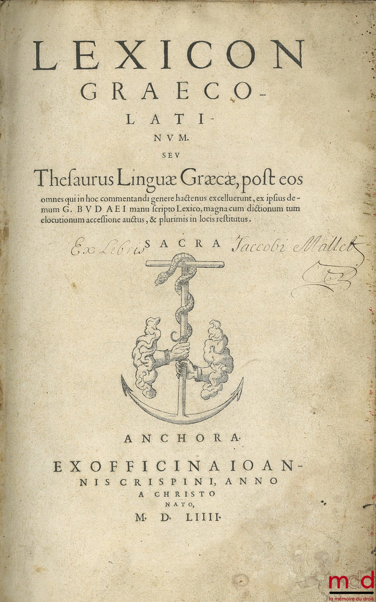 BUDAEI (Gulielmi), [BUDÉ (Guillaume)] – LEXICON GRAECO-LATINUM. SEV THESAURUS LINGUÆ GRÆCÆ POST EOS omnes qui in hoc commentandi genere hactenus excelluerunt, ex ipsius de-mum G. B. manu seripto Lexico, magna cum dictionum tum elocutionum accessione auctu