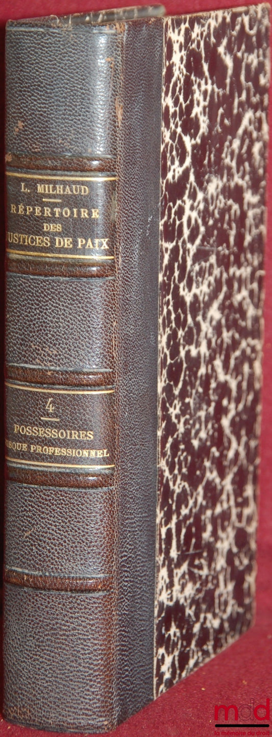 MILHAUD (Léon) – RÉPERTOIRE GÉNÉRAL ALPHABÉTIQUE DES JUSTICES DE PAIX - MATIÈRES CIVILES avec 1° Extraits du Traité des Justices de Paix de PABON - 2° Formules - 3° Analyse d’articles du Code civil - 4° Étude des lois récentes - 5° Nouvelle documentation