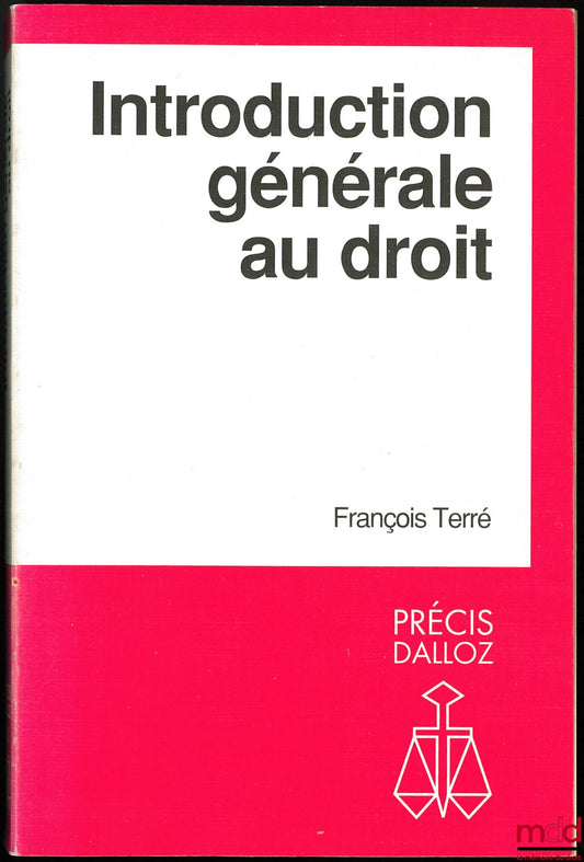 TERRÉ (François) – GENERAL INTRODUCTION TO LAW, coll. Précis Dalloz