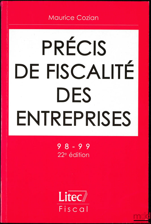 COZIAN (Maurice) – PRÉCIS DE FISCALITÉ DES ENTREPRISES, 22e éd.
