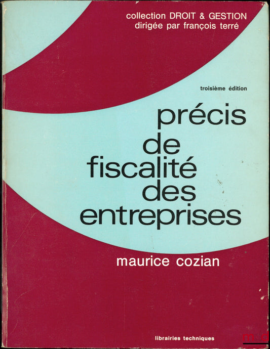 COZIAN (Maurice) – PRÉCIS DE FISCALITÉ DES ENTREPRISES, 3e éd. 1977, coll. Droit & gestion