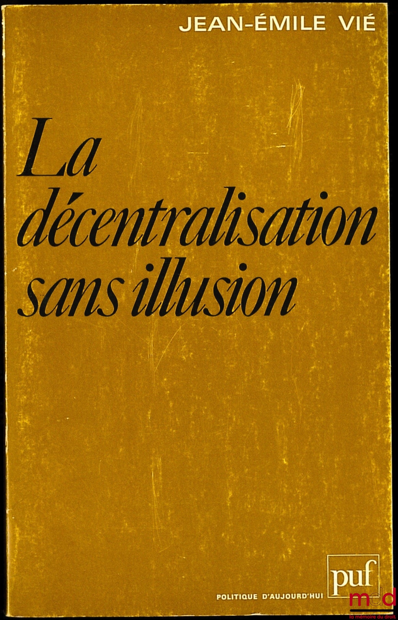 VIÉ (Jean-Emile) – LA DÉCENTRALISATION SANS ILLUSION