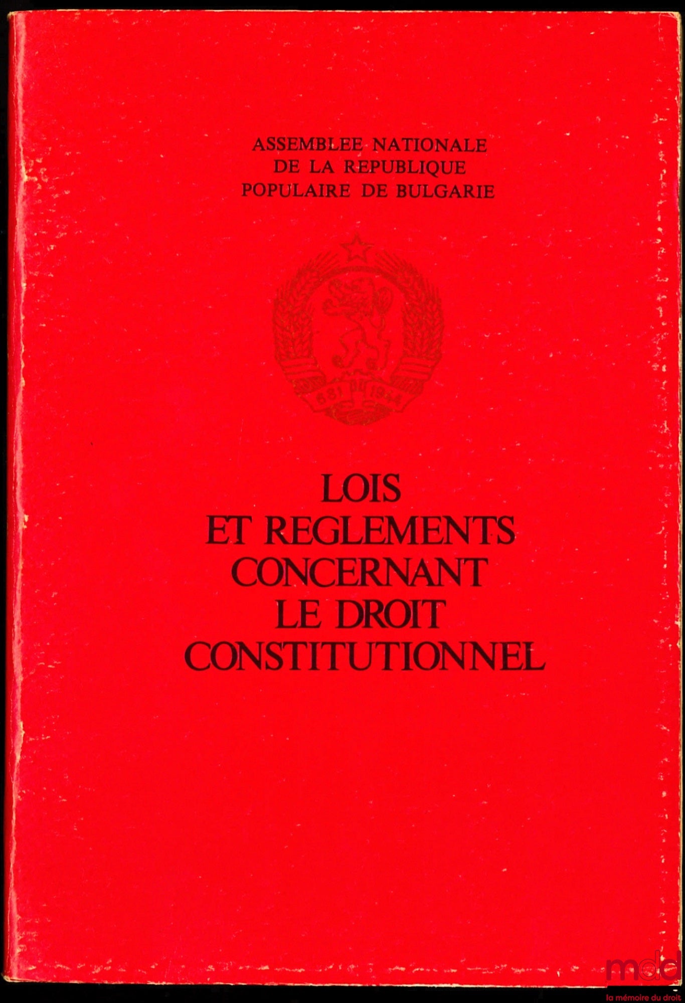 ASSEMBLÉE NATIONALE DE LA RÉPUBLIQUE POPULAIRE DE BULGARIE – LOIS ET RÈGLEMENTS CONCERNANT LE DROIT CONSTITUTIONNEL adoptée par référendum le 16 mars 1971