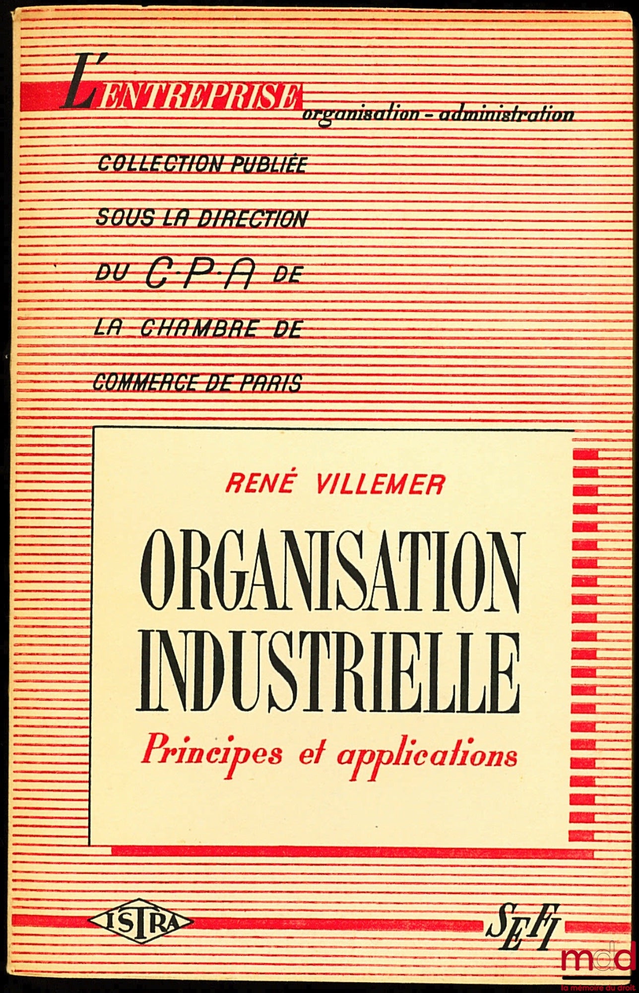 VILLEMER (René) – ORGANISATION INDUSTRIELLE - PRINCIPES ET APPLICATIONS, coll. L’Entreprise Organisation - Administration