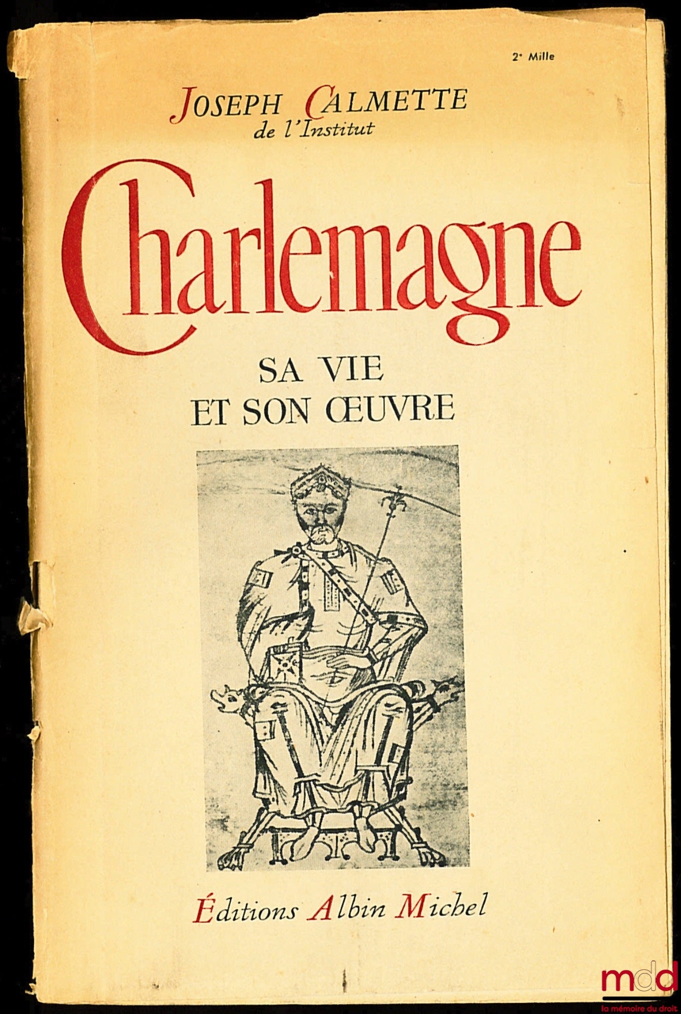 CALMETTE (Joseph) – CHARLEMAGNE, SA VIE ET SON OEUVRE
