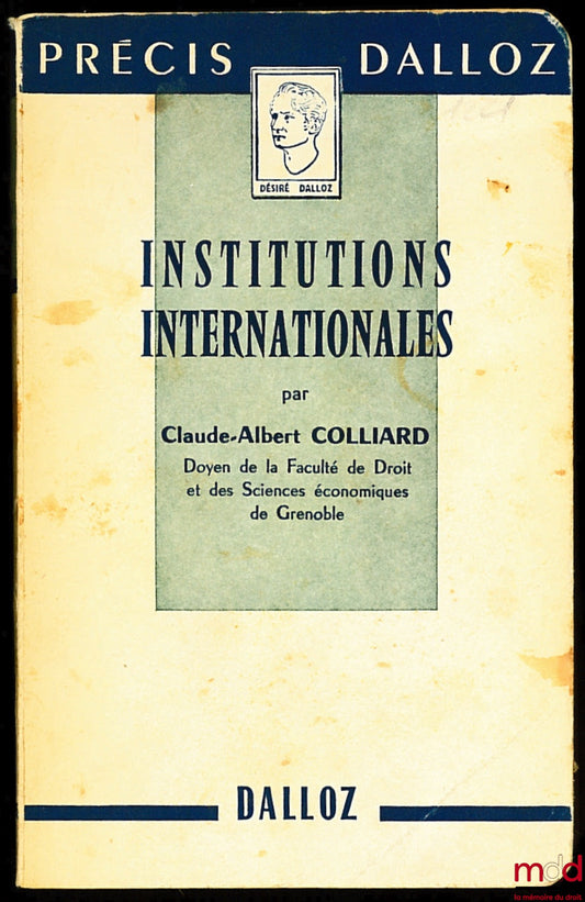 COLLIARD (Claude-Albert) – INSTITUTIONS INTERNATIONALES, coll. Précis Dalloz