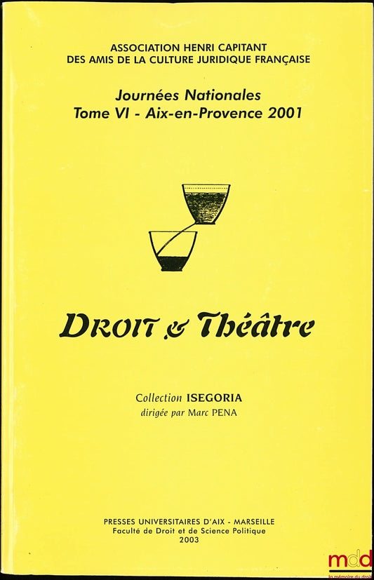 [Travaux de l’Association Henri Capitant] – DROIT ET THÉATRE Journées nationales, tome VI / Aix-en-Provence
