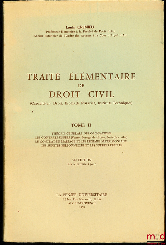 CREMIEU (Louis) – TRAITÉ ÉLÉMENTAIRE DE DROIT CIVIL (Capacité en Droit, Écoles de Notariat, Instituts Techniques), t. II [seul] : Théorie générale des obligations - Les contrats usuels (Vente, Louage de choses, Sociétés civiles) - Le contrat de mariage et