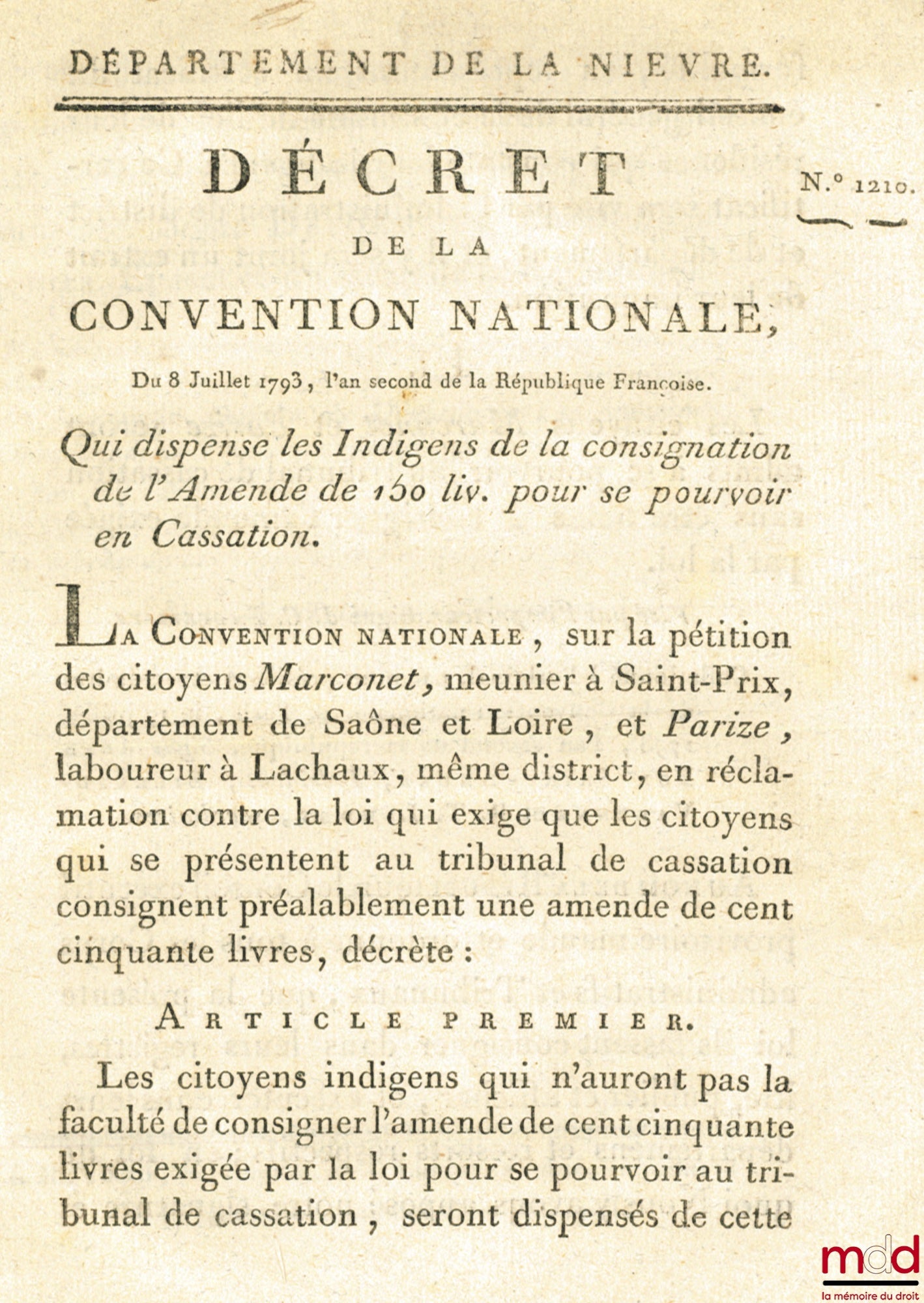 [Cassation] – Décret de la Convention nationale, du 8 Juillet 1793, l’an second de la république Française. QUI DISPENSE LES INDIGENS DE LA CONSIGNATION DE L’AMENDE DE 150 LIV. POUR SE POURVOIR EN CASSATION. Signé Deforgues. Département de la Nièvre, bull