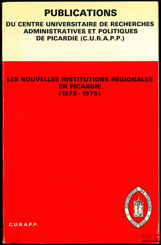 [Collectif] – LES NOUVELLES INSTITUTIONS RÉGIONALES EN PICARDIE (1973-1975)