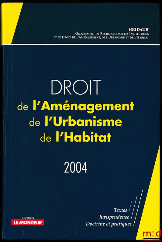 [Collectif] – DROIT DE L’AMÉNAGEMENT DE L’URBANISME ET DE L’HABITAT 2004 par le GRIDAUH