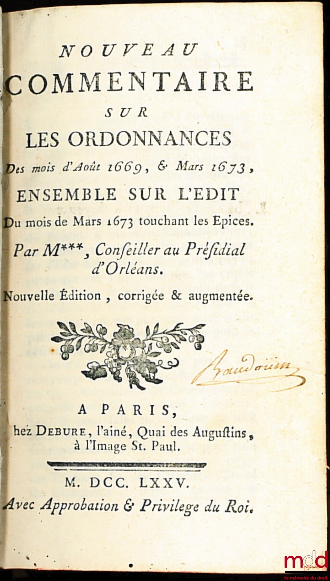 [JOUSSE (Daniel)] – NOUVEAU COMMENTAIRE SUR LES ORDONNANCES DES MOIS D’AOÛT 1669 ET MARS 1673. ENSEMBLE SUR L’ÉDIT DU MOIS DE MARS 1673 TOUCHANT LES ÉPICES, et NOUVEAU COMMENTAIRE SUR L’ORDONNANCE DU COMMERCE DU MOIS DE MARS 1673, nouvelle éd. corrigée et