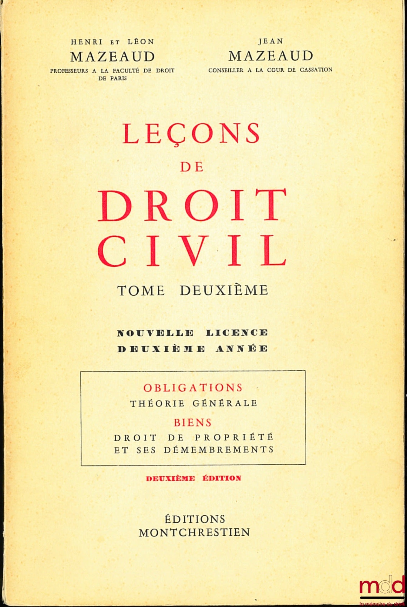 MAZEAUD (Henri et Léon) et MAZEAUD (Jean) – LEÇONS DE DROIT CIVIL, t. II, Nouvelle Licence, Deuxième année : Obligations : Théorie générale ; Biens : Droit de propriété et ses démembrements, 2e éd. ; t. III, Licence en droit, Troisième année : Sûretés ; P