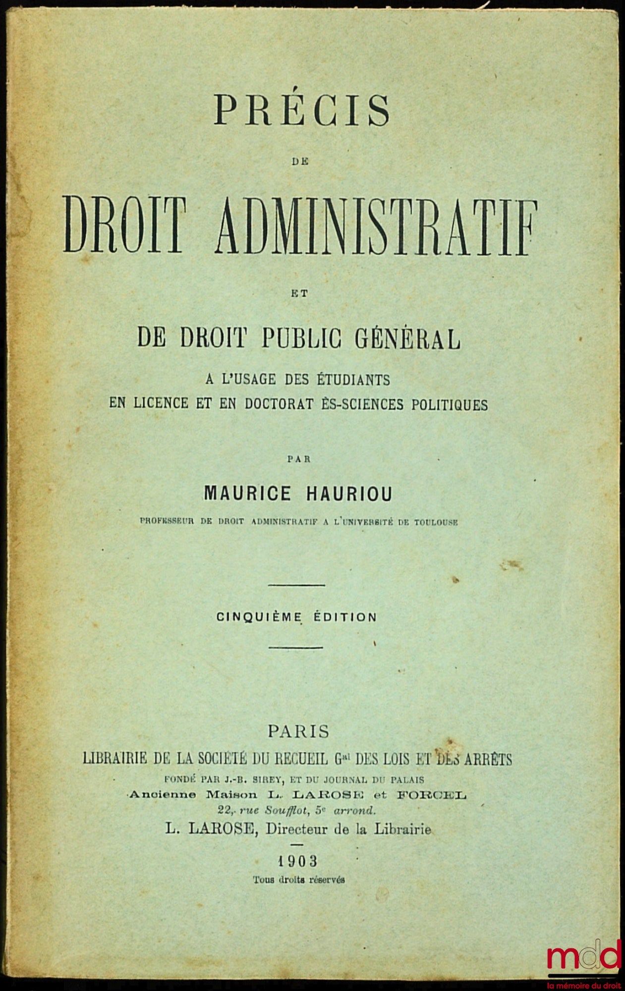 HAURIOU (Maurice) – PRÉCIS DE DROIT ADMINISTRATIF ET DE DROIT PUBLIC GÉNÉRAL, à l’usage des étudiants en licence et en doctorat ès-sciences politiques, 5e éd.
