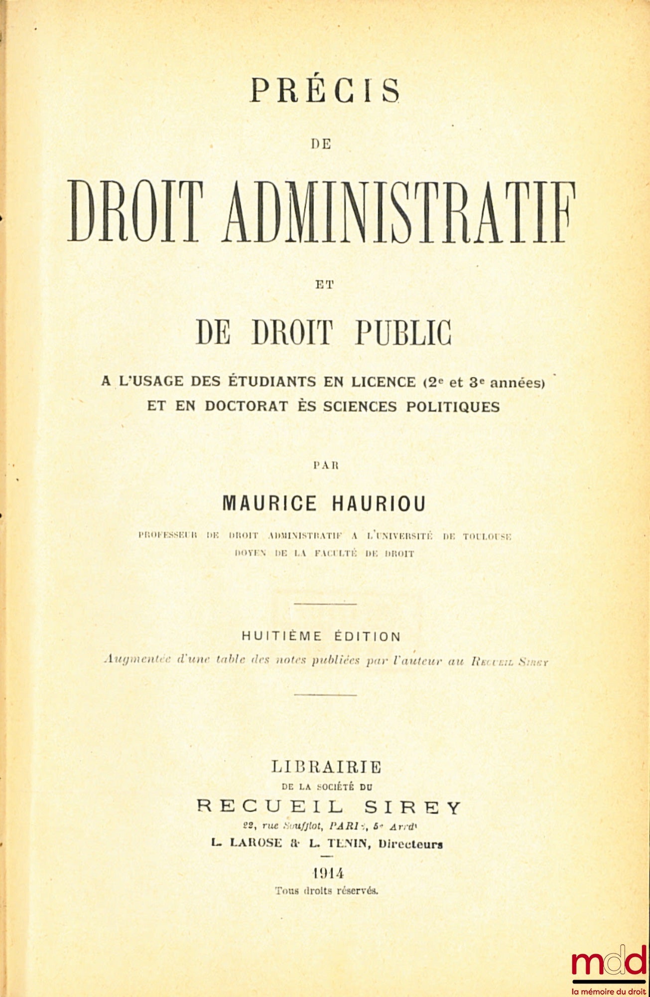 HAURIOU (Maurice) – PRÉCIS DE DROIT ADMINISTRATIF ET DE DROIT PUBLIC, à l’usage des étudiants en Licence (2e et 3e années) et en Doctorat ès sciences politiques, 8e éd. augmentée d’une table des notes publiées par l’auteur au Recueil Sirey