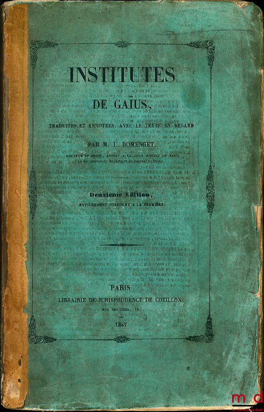DOMENGET (Léo) – INSTITUTES DE GAÏUS, traduites et annotées, avec le texte en regard, 2e éd. entièrement conforme à la première