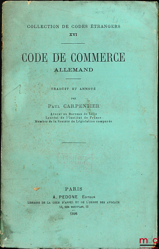 [Code - Allemagne], CARPENTIER (Paul) – CODE DE COMMERCE ALLEMAND, traduit et annoté par P. C., coll. de Codes étrangers, t. V