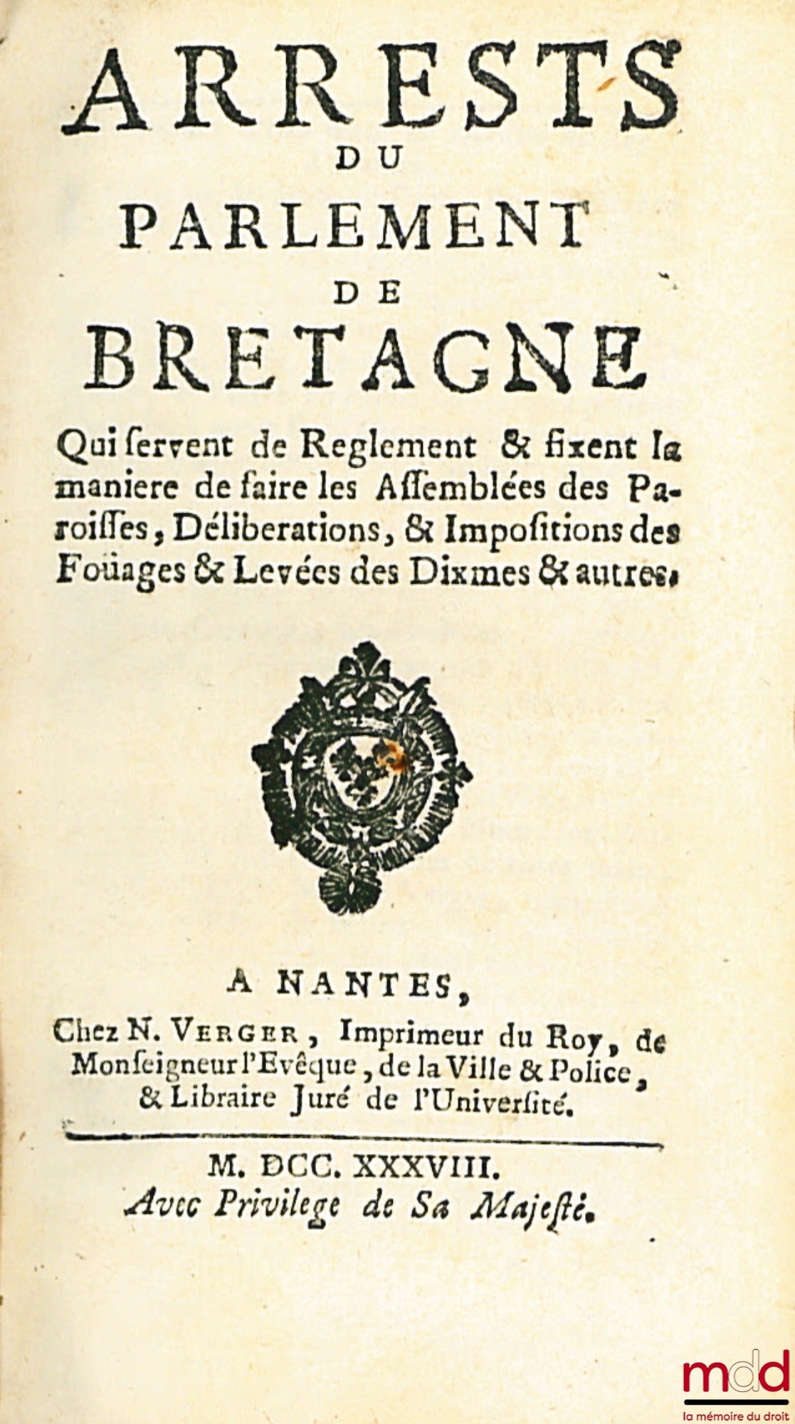 Anonyme – ARRESTS DU PARLEMENT DE BRETAGNE qui servent de Règlement & fixent la manière de faire les Assemblées des Paroisses, Délibérations, & Impositions des Foüages & Levées des Dixmes & autres, LISTE DES PAROISSES DE LA PROVINCE DE BRETAGNE, composées