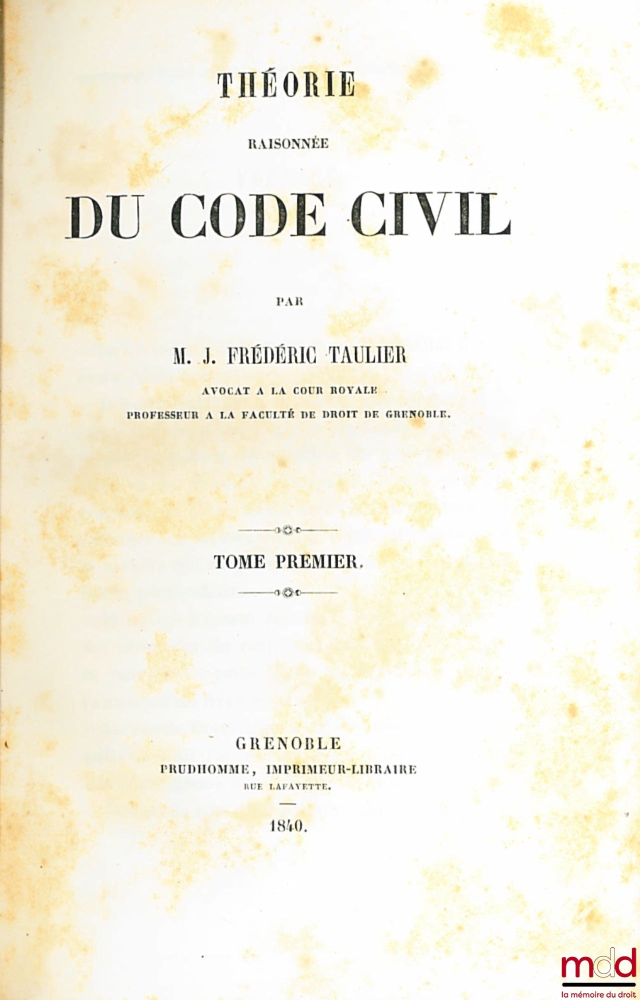 TAULIER (Joseph-Frédéric) – THÉORIE RAISONNÉE DU CODE CIVIL