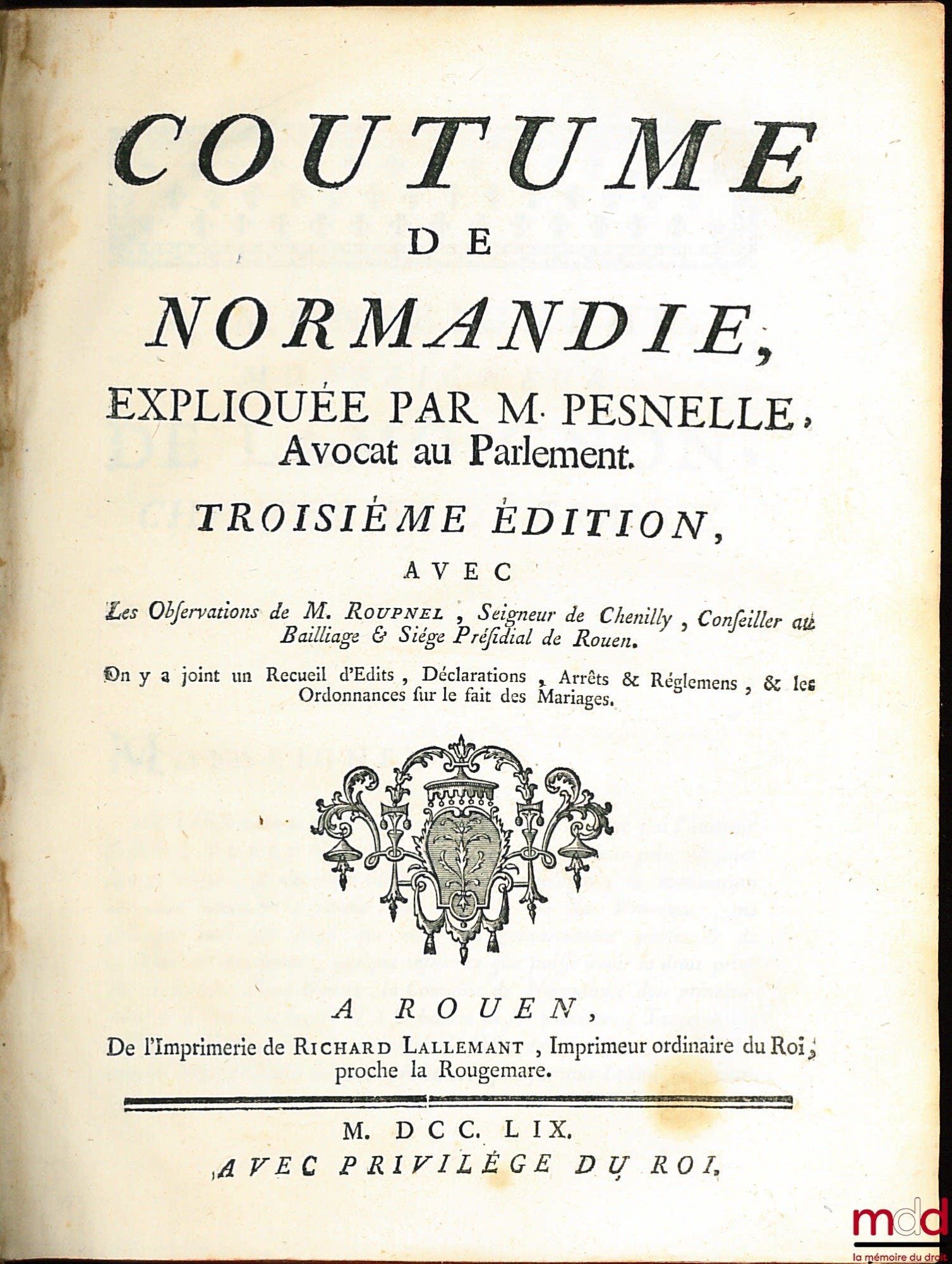 [Coutume - Normandie], PESNELLE – COUTUME DE NORMANDIE, EXPLIQUÉE PAR M. PESNELLE (…). 3ème éd. avec les observations de M. ROUPNEL, Seigneur de Chenilly (…). On y a joint un Recueil d’Édits, Déclarations, Arrêts & Réglemens, & les Ordonnances sur le fait