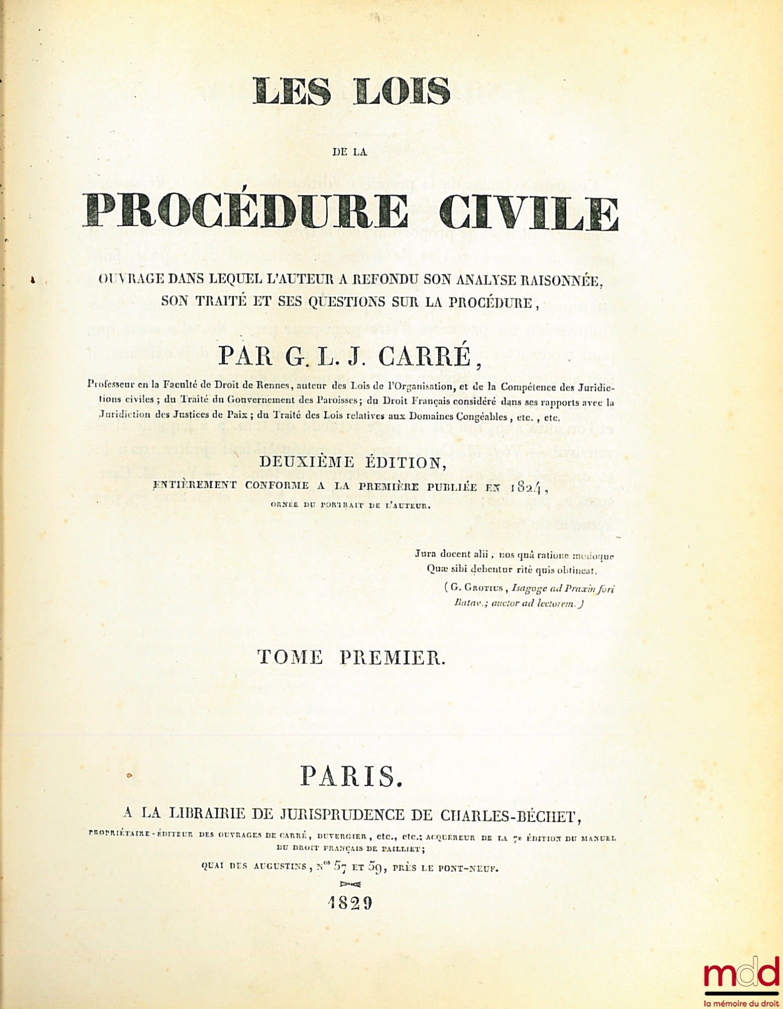 CARRÉ (Guillaume-Louis-Julien) – LES LOIS DE LA PROCÉDURE CIVILE, ouvrage dans lequel l’auteur a refondu son analyse raisonnée, son traité et ses questions sur la procédure, 2e éd., entièrement conforme à la première publiée en 1824, ornée du portrait de
