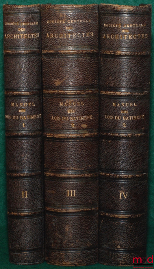 SOCIÉTÉS CENTRALE DES ARCHITECTES – MANUEL DES LOIS DU BÂTIMENT, t. I : 1er vol., 2e partie, t. II et III : 2e vol. 1re partie, fascicule I et II, 2e éd. revue et augmentée