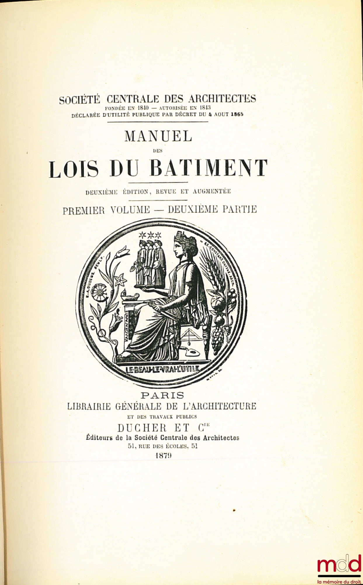 SOCIÉTÉS CENTRALE DES ARCHITECTES – MANUEL DES LOIS DU BÂTIMENT, t. I : 1er vol., 2e partie, t. II et III : 2e vol. 1re partie, fascicule I et II, 2e éd. revue et augmentée