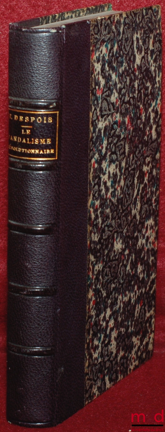 DESPOIS (Eugène) – REVOLUTIONARY VANDALISM: Literary, scientific and artistic foundations of the convention