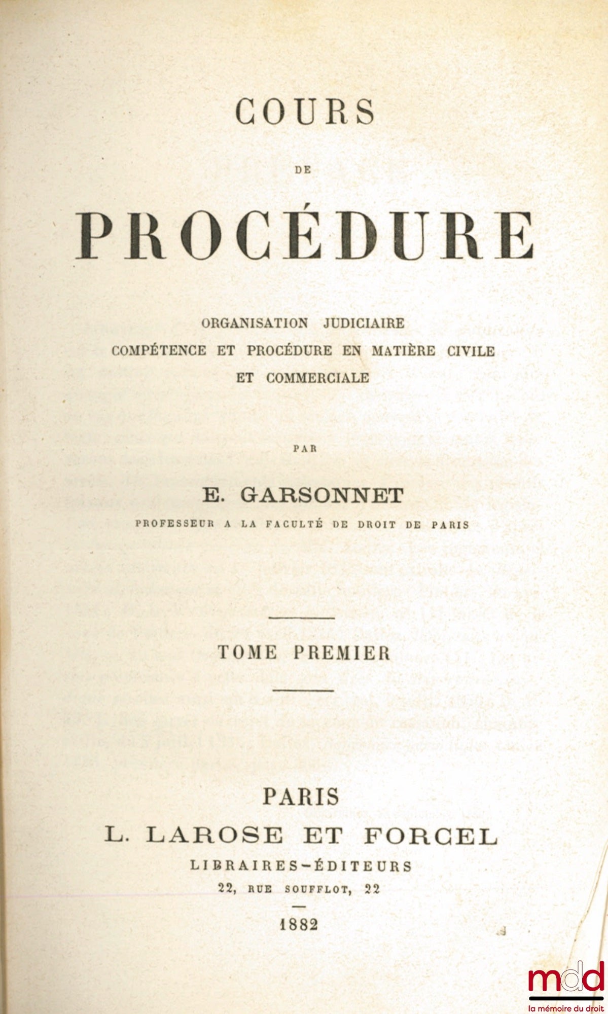 GARSONNET (Eugène) – COURS DE PROCÉDURE, Organisation judiciaire - Compétence et procédure en matière civile et commerciale, t. I [seul]