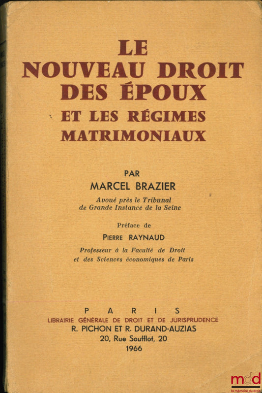 BRAZIER (Marcel) – LE NOUVEAU DROIT DES ÉPOUX ET LES RÉGIMES MATRIMONIAUX, Préface de Pierre Raynaud