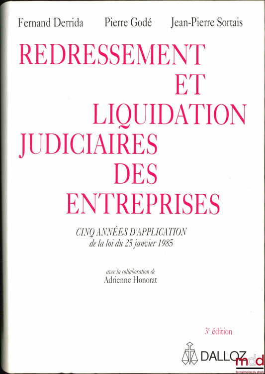 DERRIDA (Fernand), GODÉ (Pierre) and SORTAIS (Jean-Pierre) – Judicial Reorganization and Liquidation of Companies, Five Years of Application of the Law of January 25, 1985, 3rd ed., with the collaboration of Adrienne Honorat