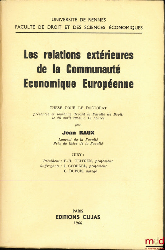RAUX (Jean) – THE EXTERNAL RELATIONS OF THE EUROPEAN ECONOMIC COMMUNITY, University of Rennes, Faculty of Law and Economics, Doctoral Thesis
