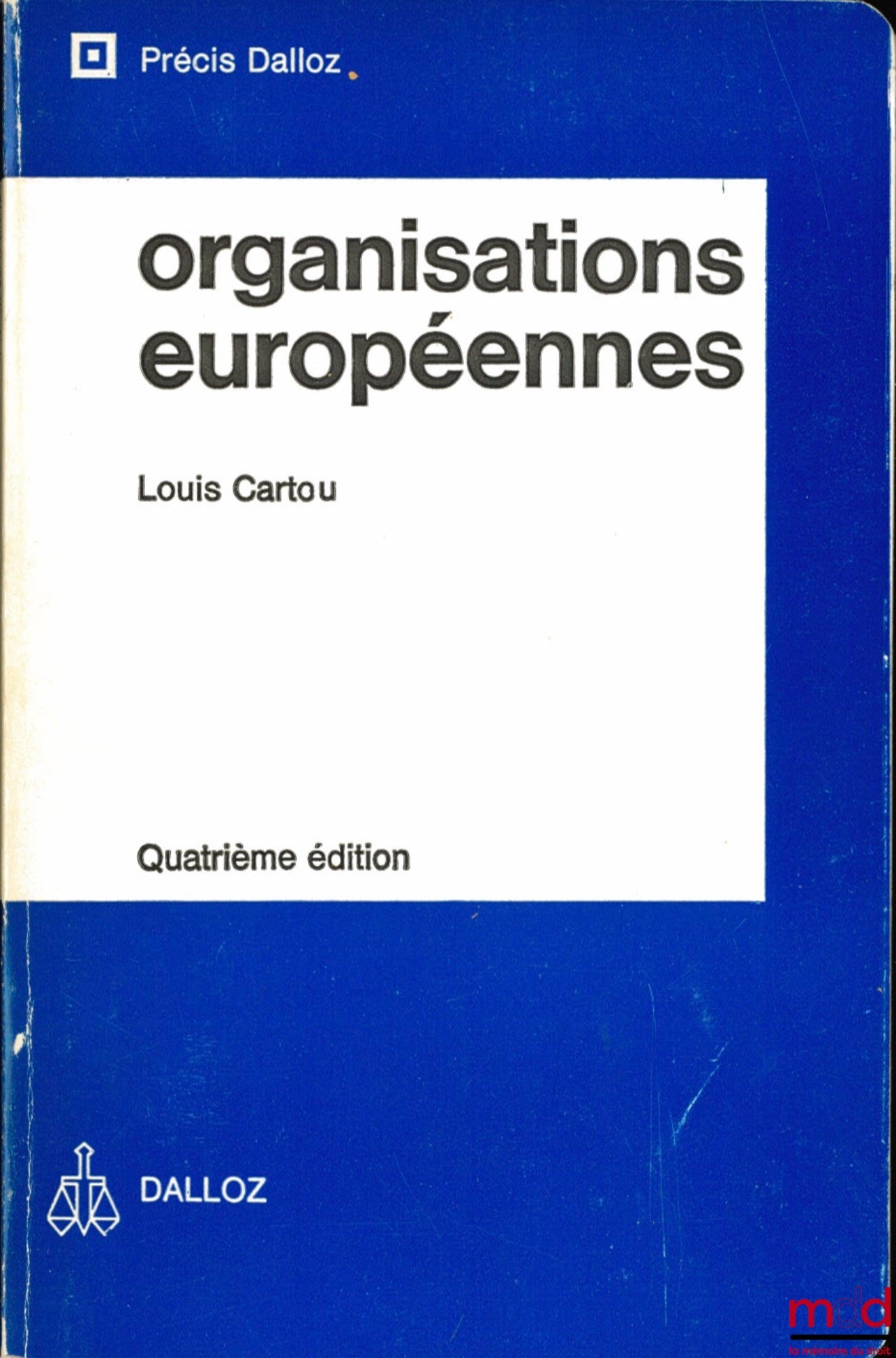 CARTOU (Louis) – ORGANISATIONS EUROPÉENNES, 4e éd.., coll. Précis Dalloz
