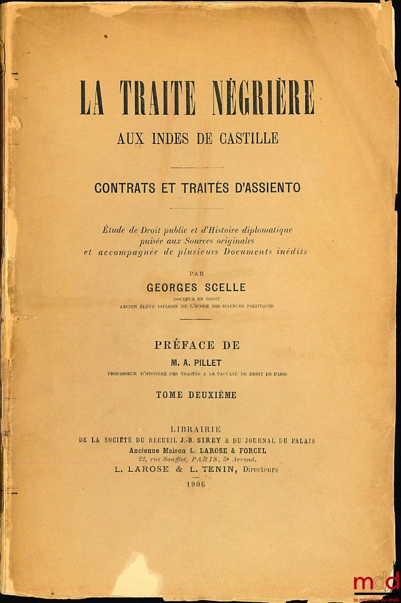 SCELLE (Georges) – LA TRAITE NÉGRIÈRE AUX INDES DE CASTILLE - CONTRATS ET TRAITÉS D’ASSIENTO, Études de Droit public et d’Histoire diplomatique puisée aux Sources originales et accompagnée de plusieurs Documents inédits, Préface de M. A. Pillet