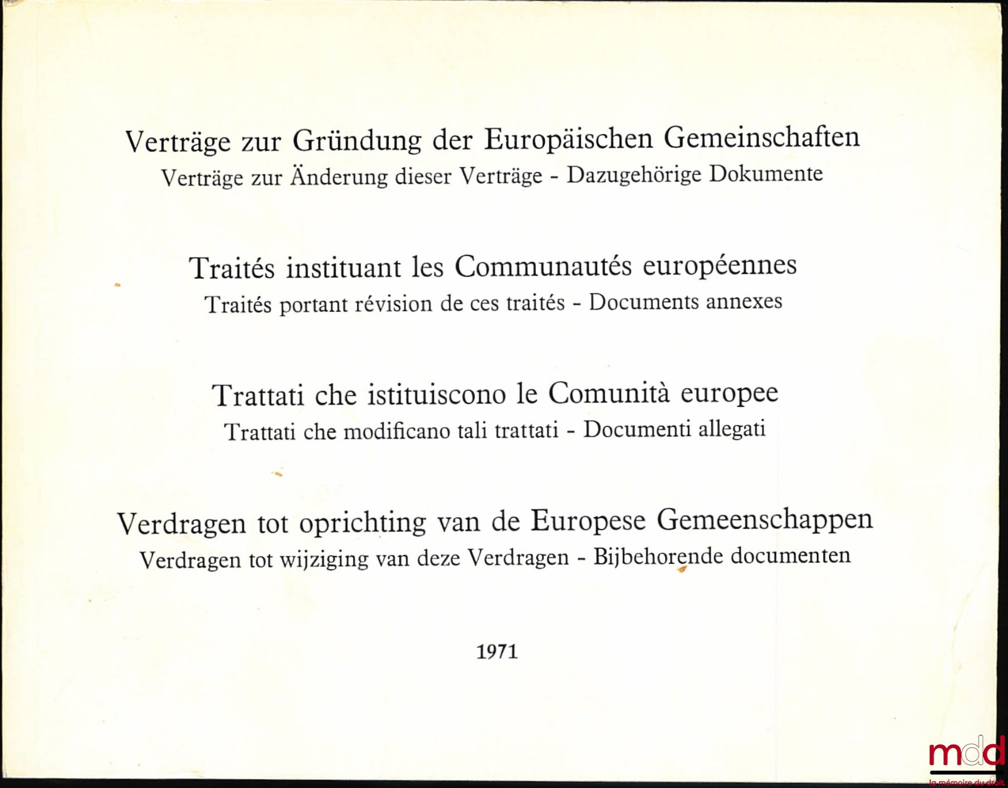 [CEE], [Collectif] – VERTRÄGE ZUR GRÜNDUNG DES EUROPÄISCHEN GEMEINSCHAFTEN - Verträge zur Änderung diser Verträge - Dazugehörige Dokumente  TRAITÉS INSTITUANTS LES COMMUNAUTÉS EUROPÉENNES - Traités portant révision de ces traités - Documents annexes  TRAT