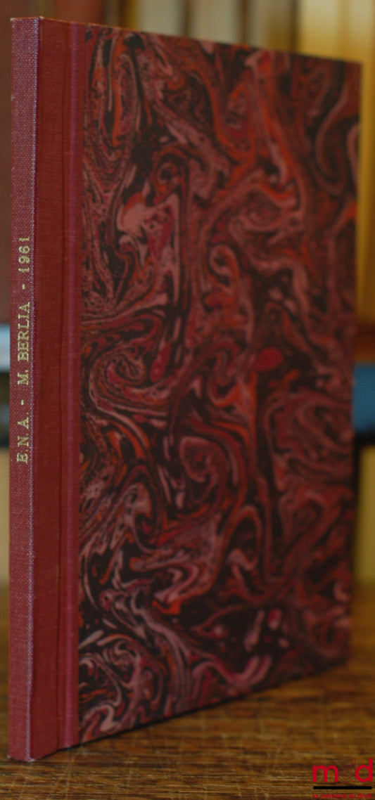 BERLIA (Georges) – L’ÉVOLUTION RÉCENTE DES PRINCIPES FONDAMENTAUX DU DROIT DES GENS, 10 leçons présentée à l’ENA « Promotion Albert Camus » à partir du 17 janvier 1961